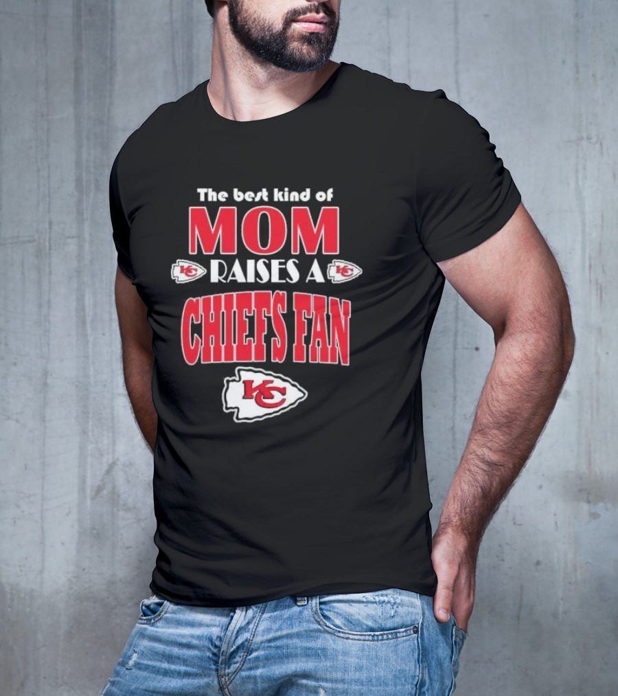 The Best Kind Of Mom Raises A Chiefs Fan Kansas City Chiefs T-Shirt