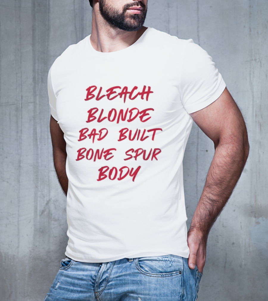 Bleach Blonde Bad Built Bone Spur Body T-Shirt