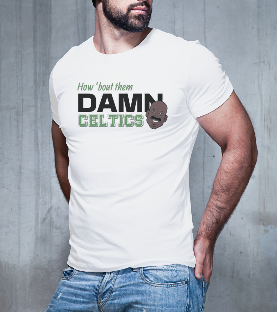 How ‘Bout Them Damn Celtics Cedric Maxwell T-Shirt