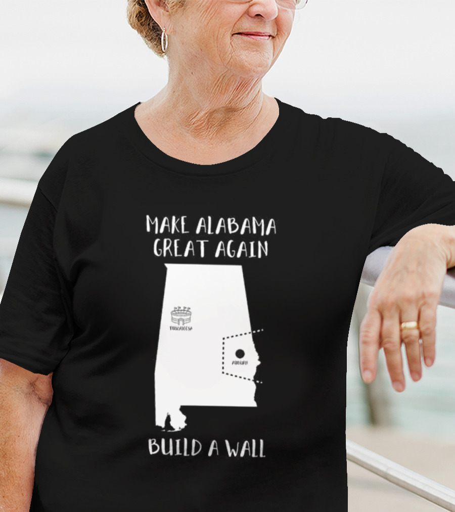 Make Alabama Great Again Mobile Wall Tuscaloosa Fortified Structure T-Shirt