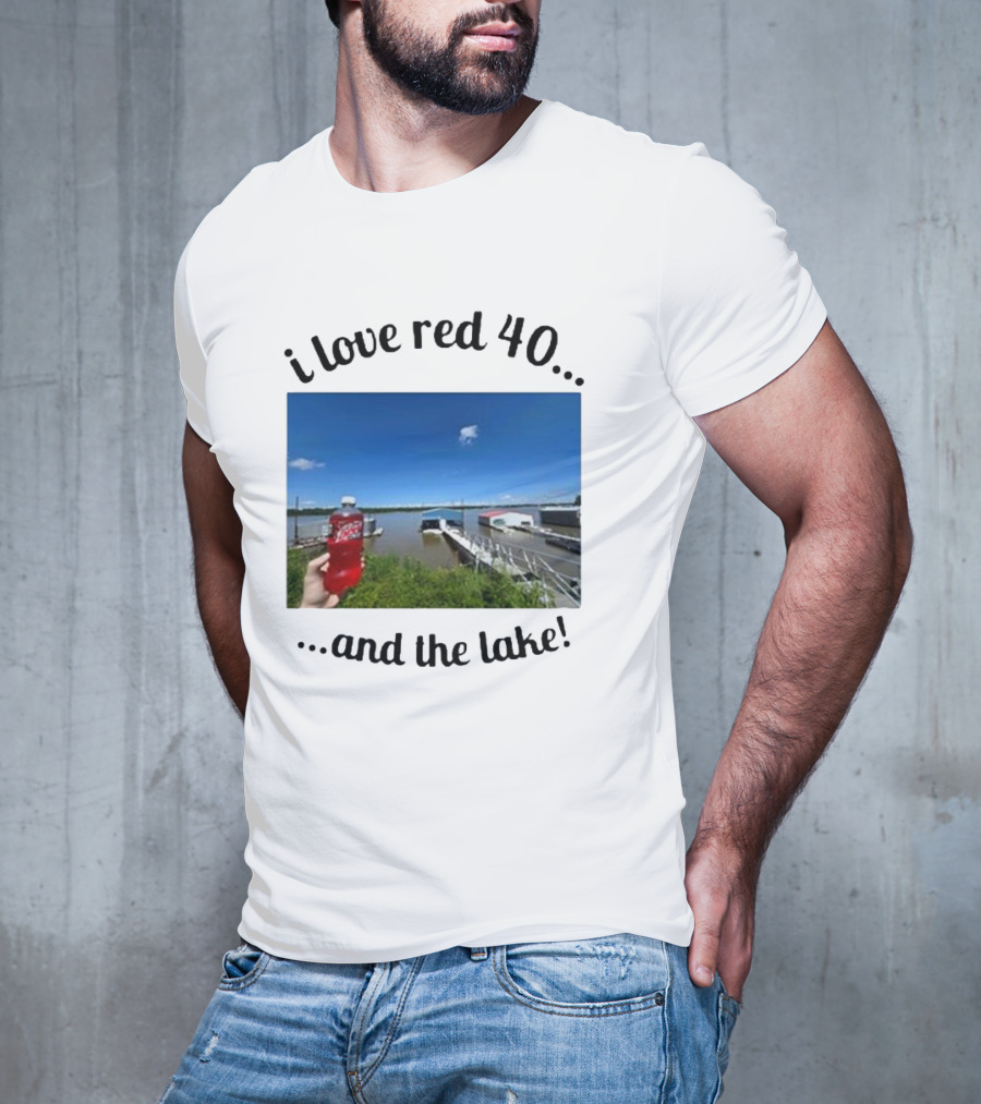 I Love Red 40 And The Lake Summer Vibes By The Waterfront T-Shirt
