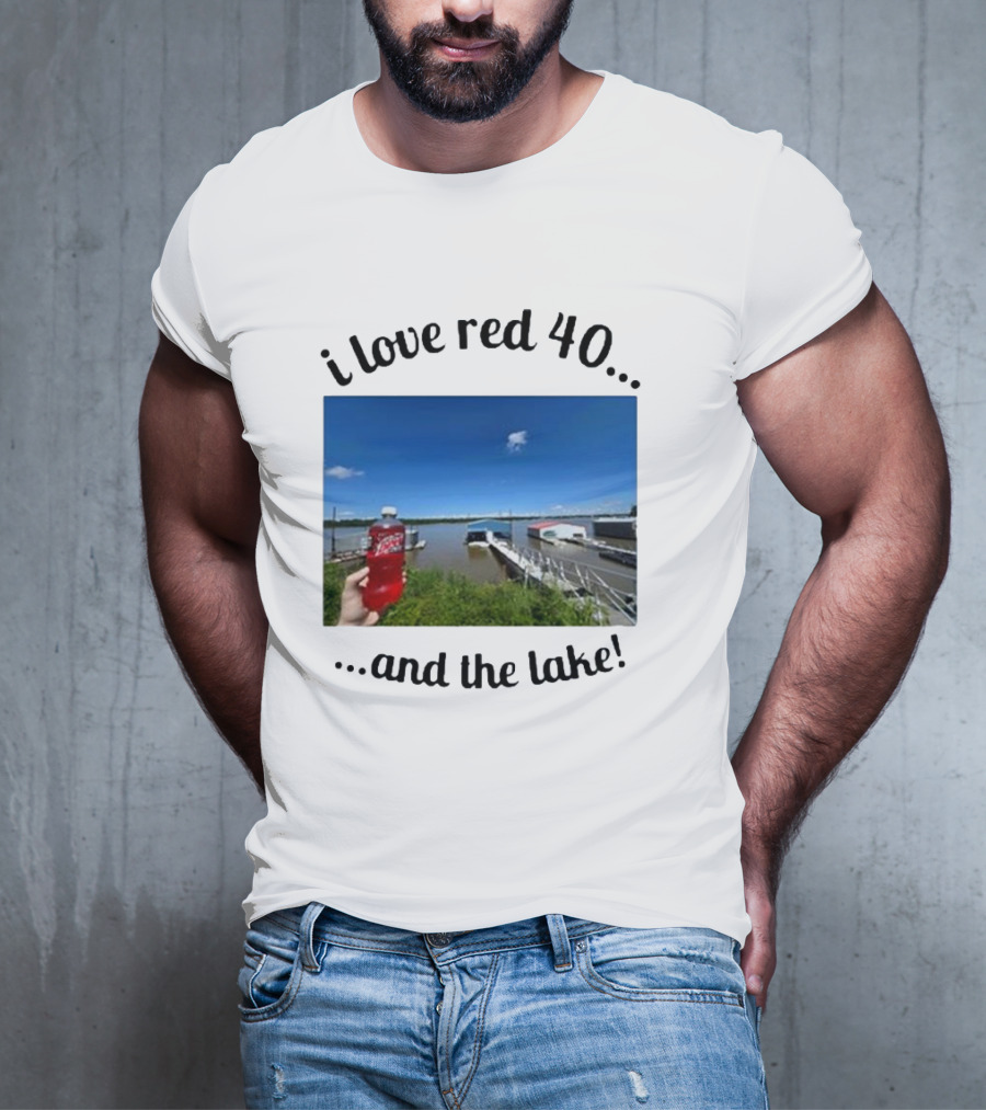 I Love Red 40 And The Lake Summer Vibes By The Waterfront T-Shirt