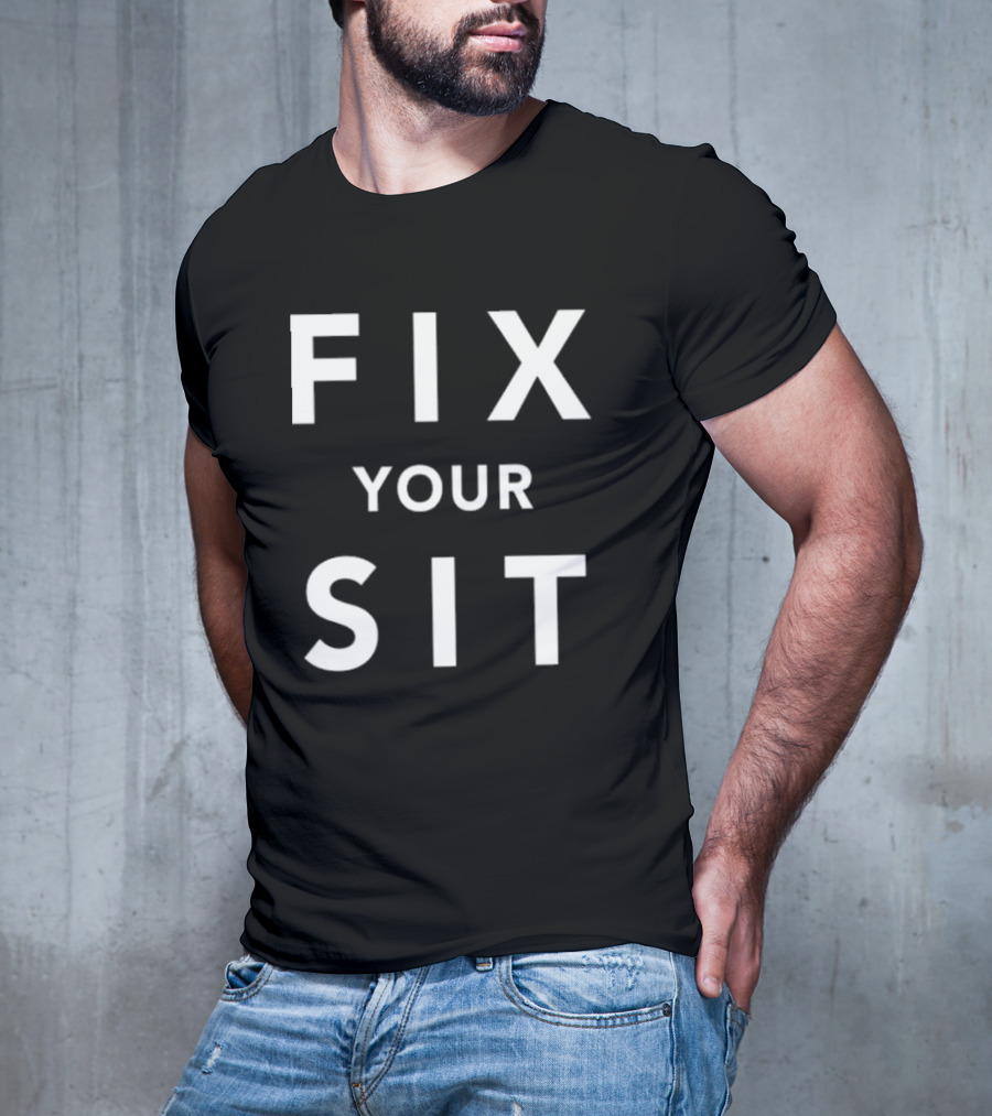 Anthros Fix Your Sit Fix Your Sit T-Shirt