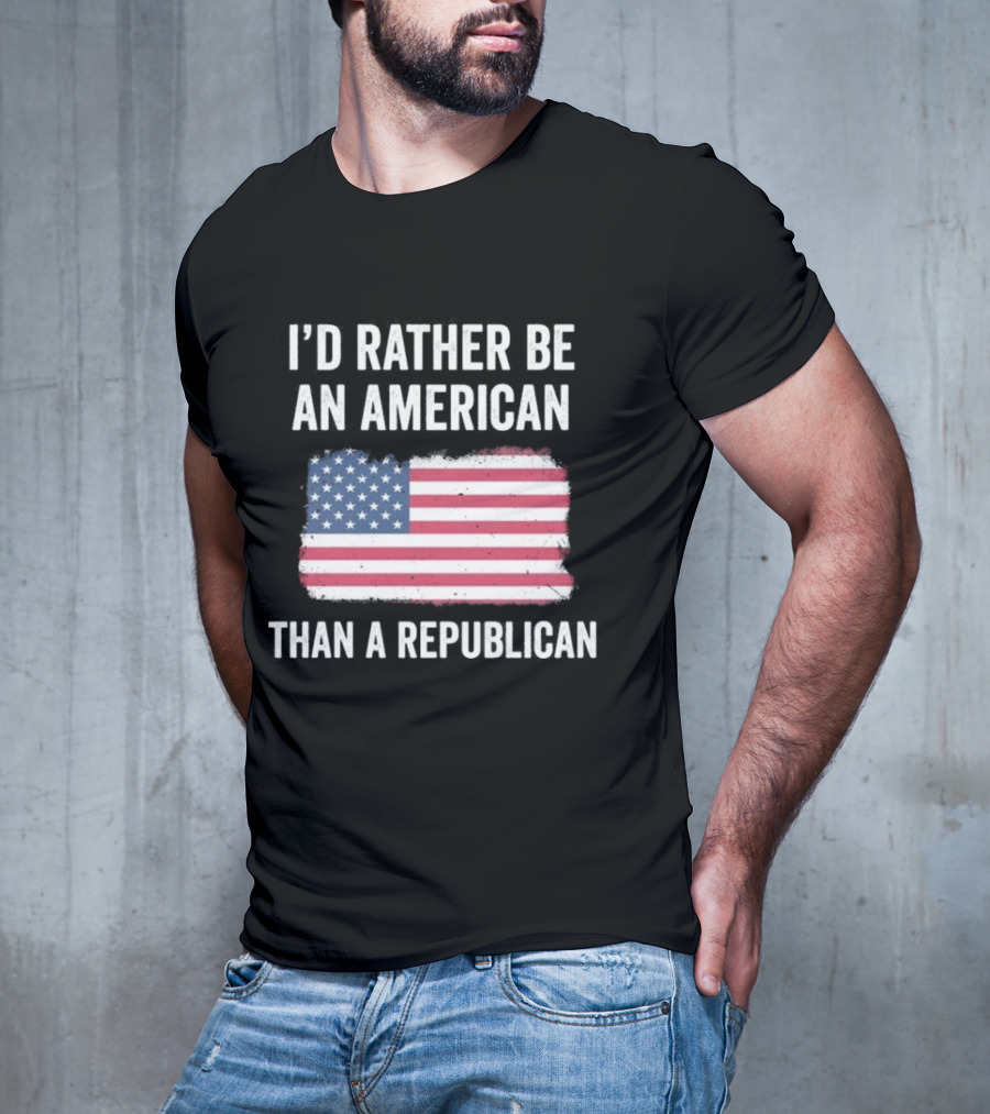 I'd Rather Be An American Than A Republican American Flag T-Shirt
