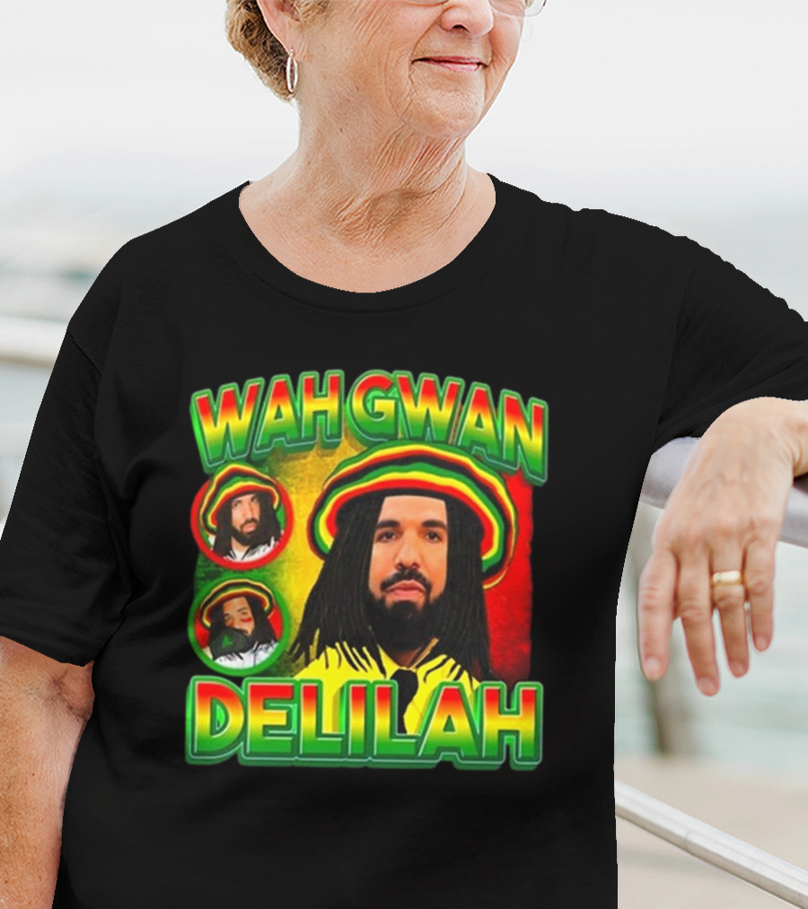 Wah Gwan Delilah Funny Ahh Tees Drake Rastafarian T-Shirt