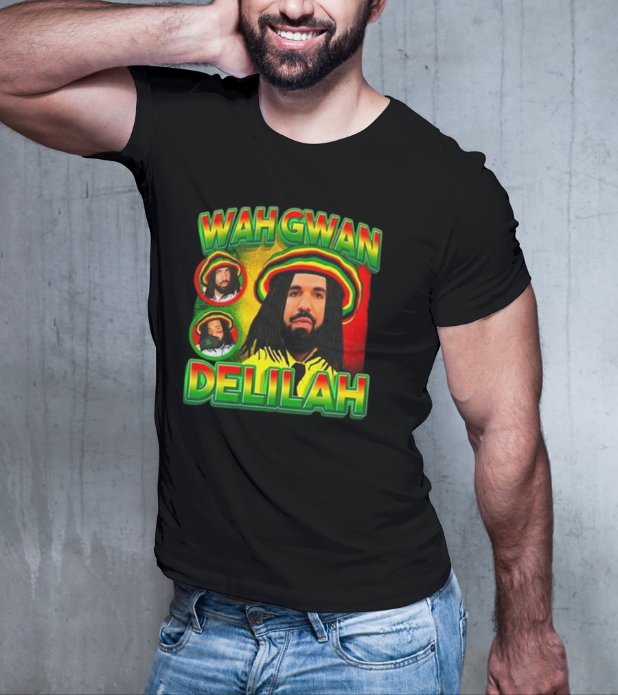 Wah Gwan Delilah Funny Ahh Tees Drake Rastafarian T-Shirt