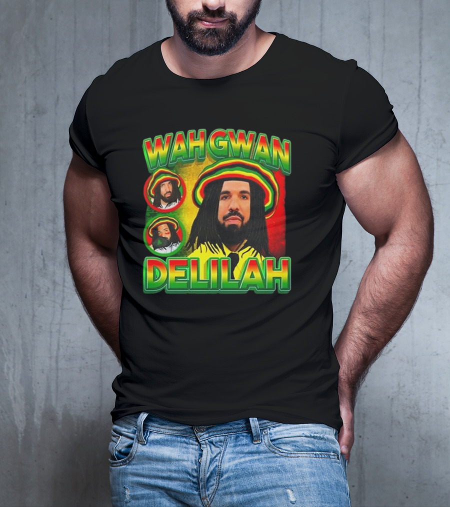 Wah Gwan Delilah Funny Ahh Tees Drake Rastafarian T-Shirt