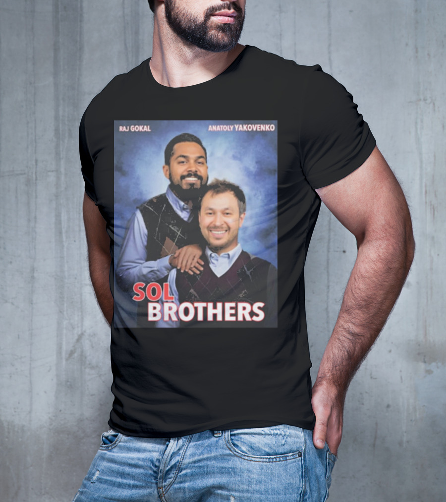 Raj Gokal Anatoly Yakovenko Sol Brothers T-Shirt