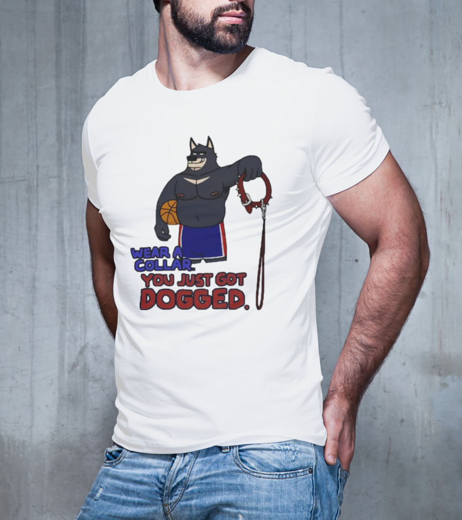 Wear A Collar You Just Got Dogged Basketball Wolf With Leash T-Shirt