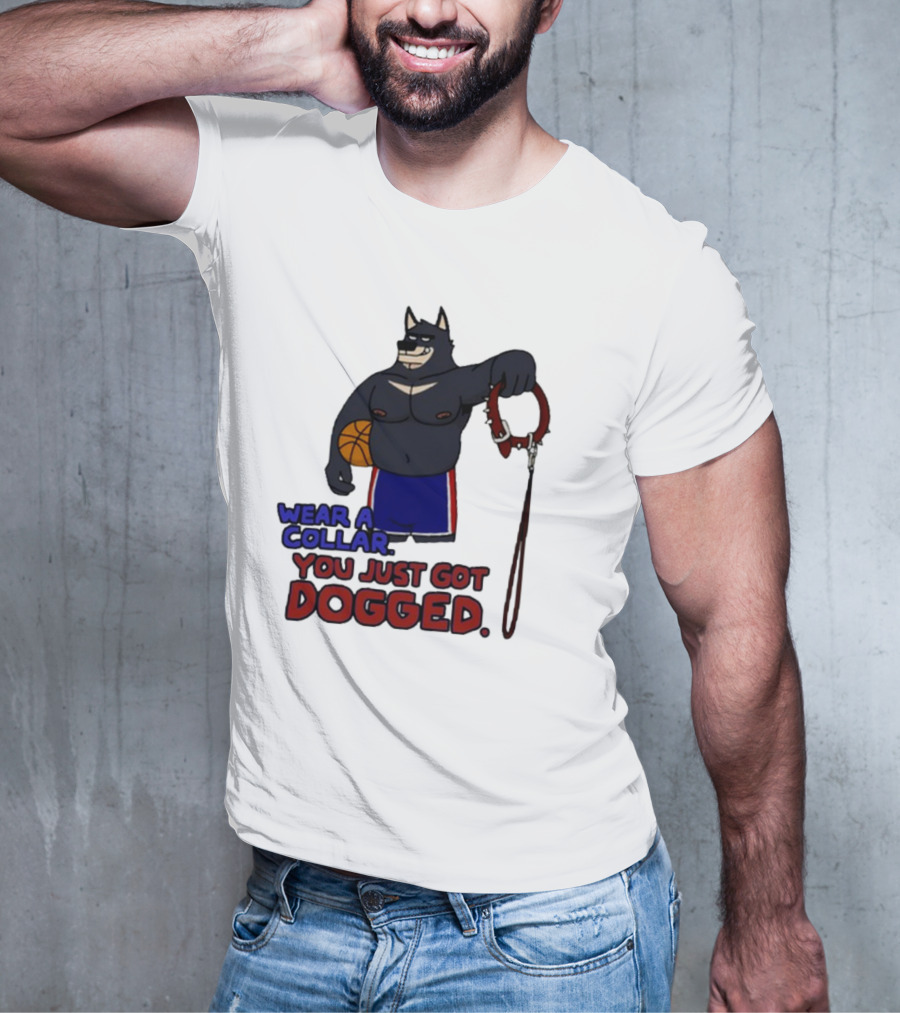 Wear A Collar You Just Got Dogged Basketball Wolf With Leash T-Shirt