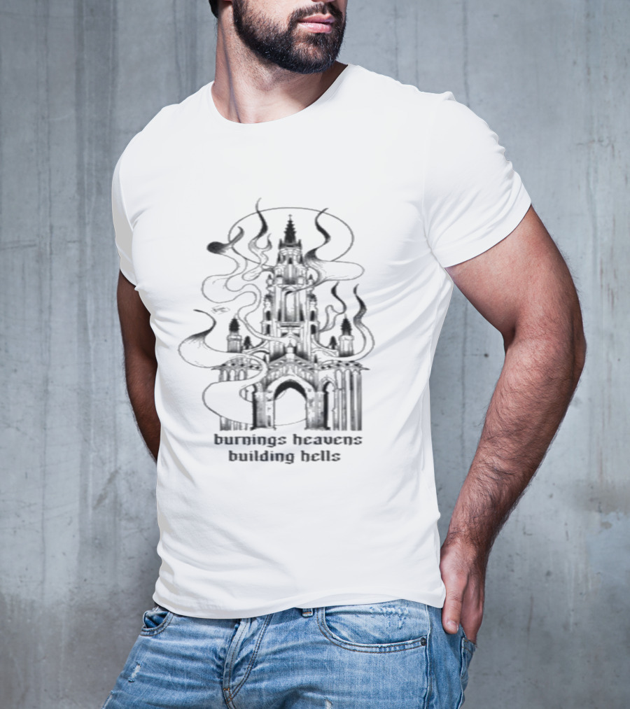 Burnings Heavens Building Hells Castle Smoky Flames T-Shirt