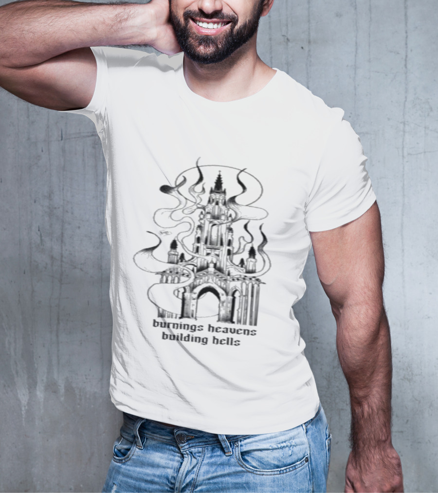 Burnings Heavens Building Hells Castle Smoky Flames T-Shirt