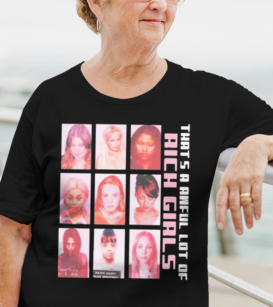 That's A Awful Lot Of Rich Girls Mugshots Fulton County Police Department T-Shirt
