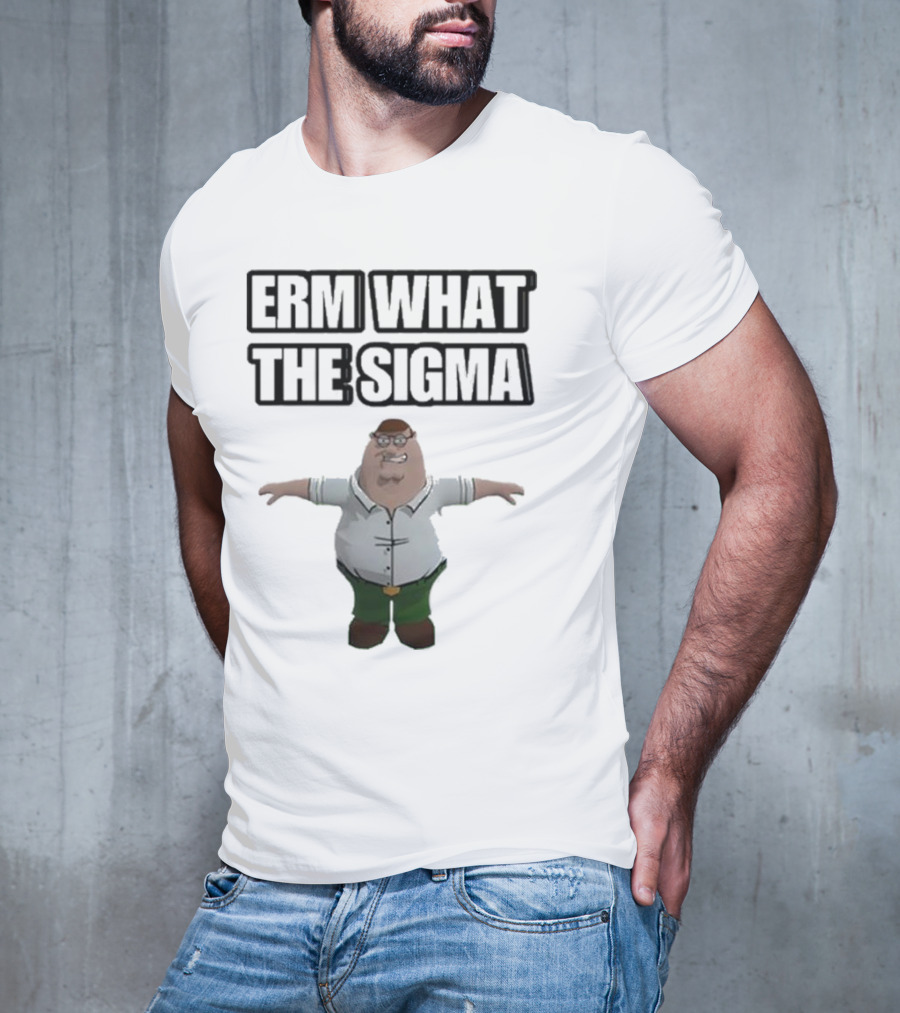 Erm What The Sigma T-Pose Peter Griffin T-Shirt