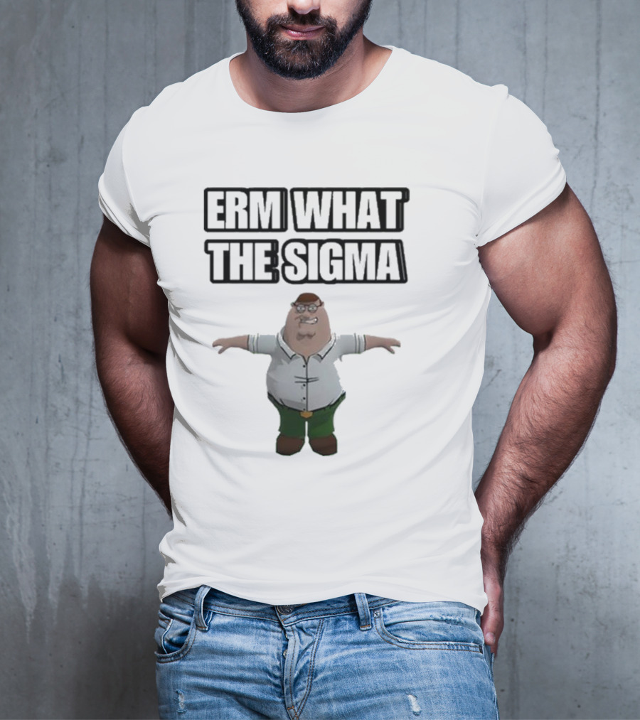 Erm What The Sigma T-Pose Peter Griffin T-Shirt