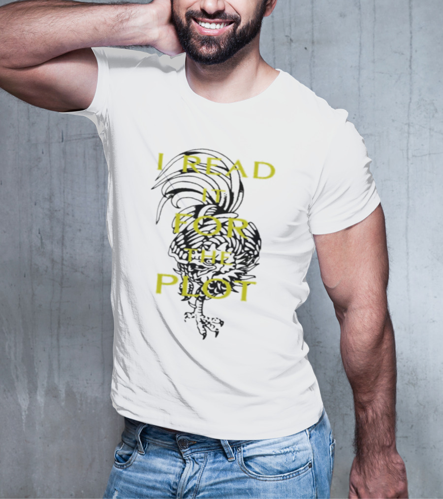 I Read It For The Plot Rooster T-Shirt