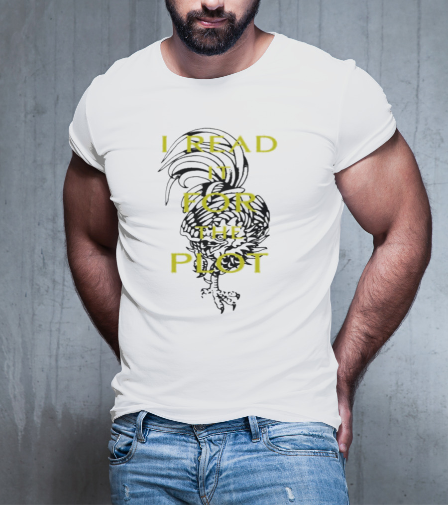 I Read It For The Plot Rooster T-Shirt