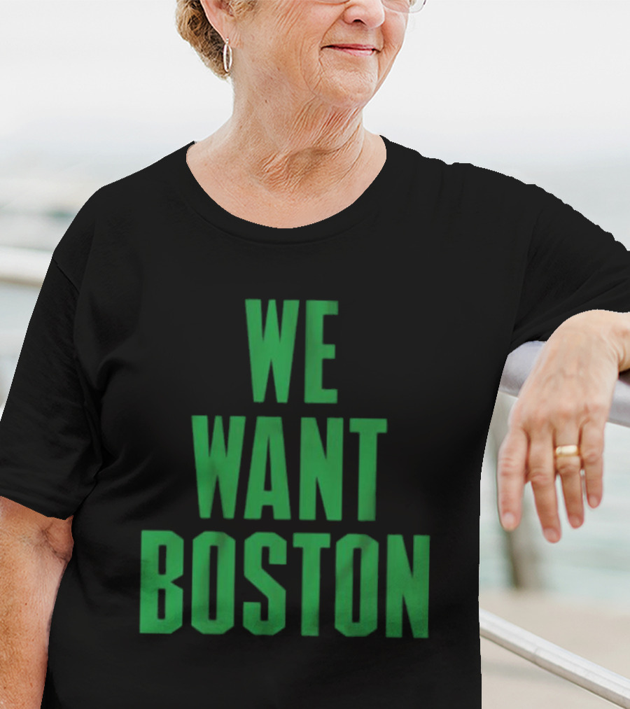 Boston Celtics We Want Boston T-Shirt