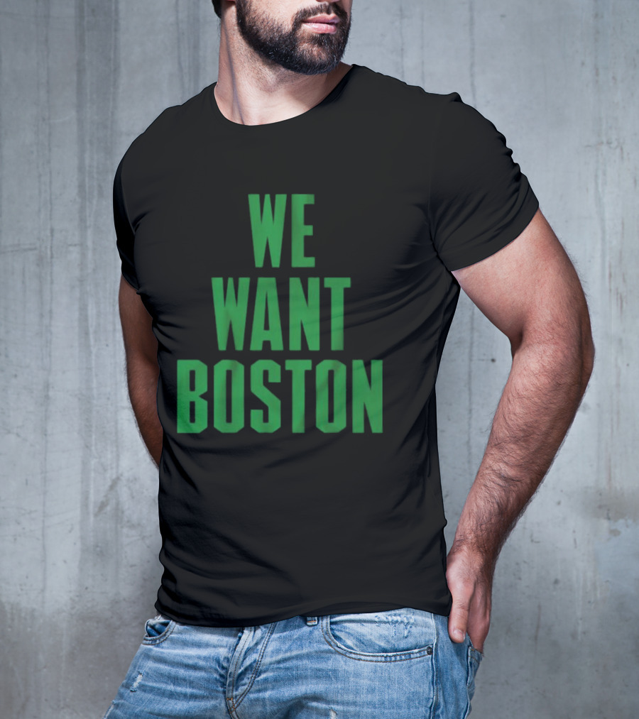 Boston Celtics We Want Boston T-Shirt