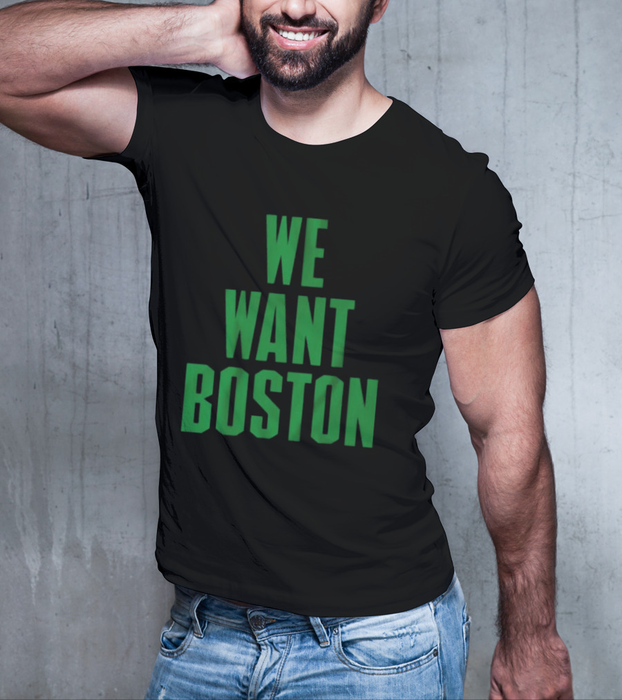 Boston Celtics We Want Boston T-Shirt