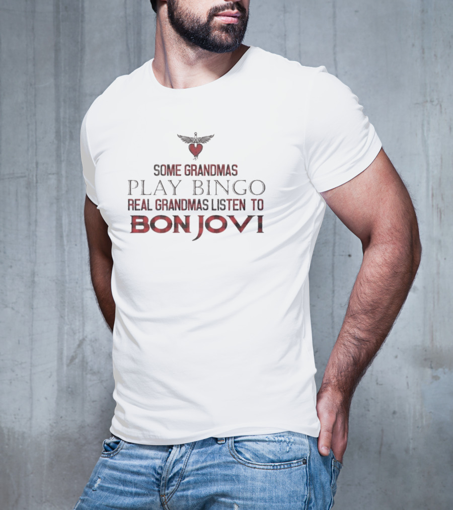 Some Grandmas Play Bingo Real Grandmas Listen To Bon Jovi Heart T-Shirt