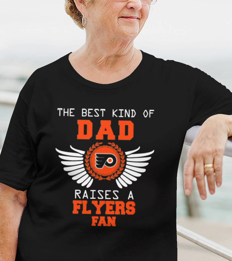 The Best Kind Of Dad Raises A Philadelphia Flyers Fan Wings T-Shirt
