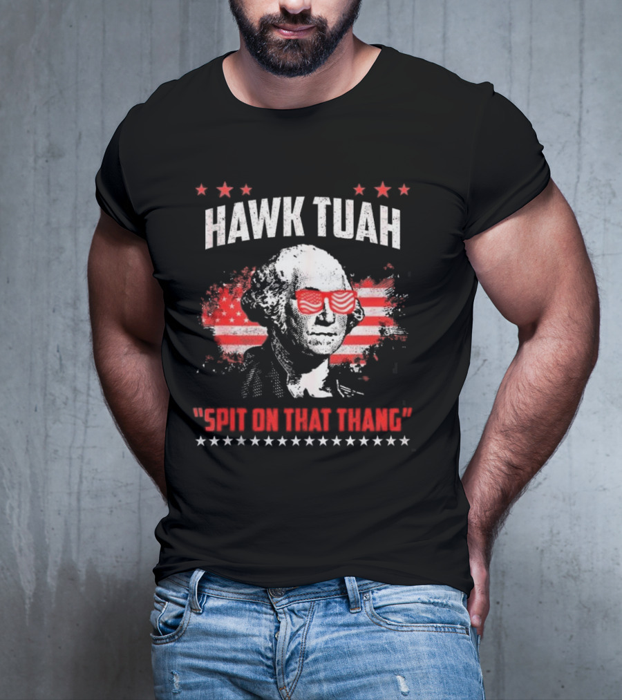 Hawk Tuah George Washington Spit On That Thang T-Shirt