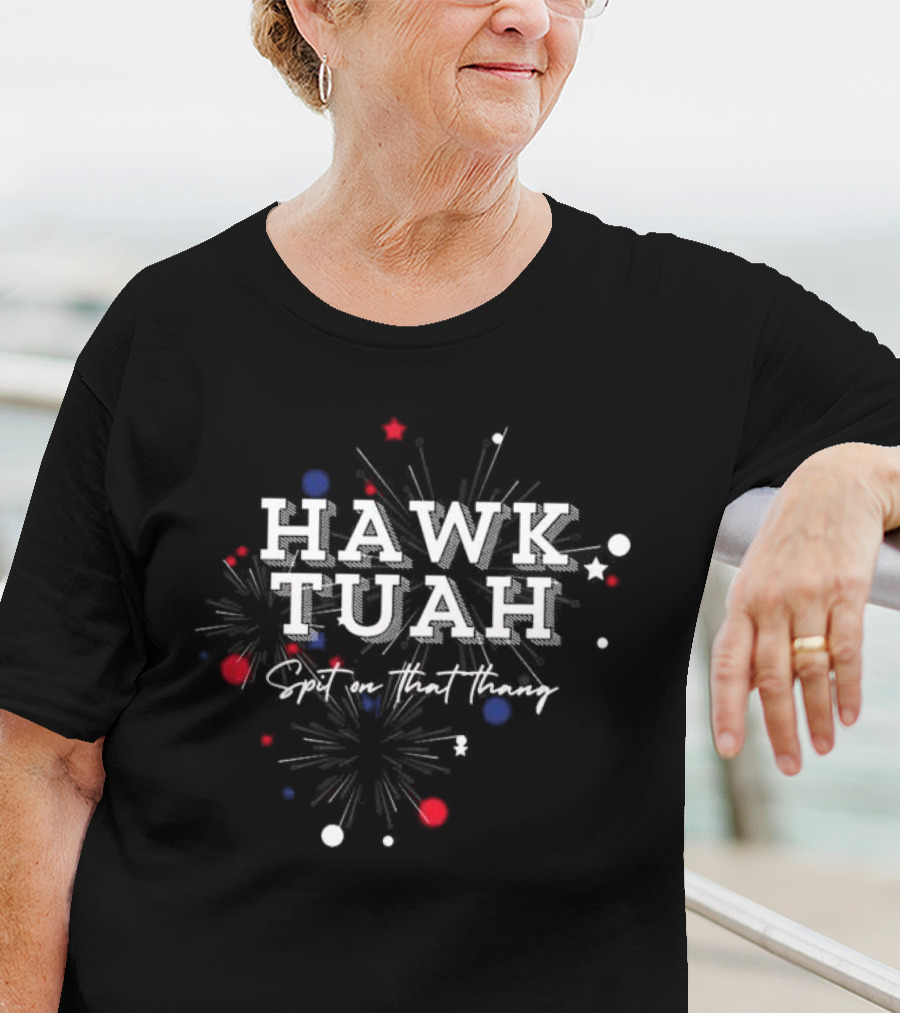 Hawk Tuah Spit On That Thang Fireworks Stars Red White Blue T-Shirt