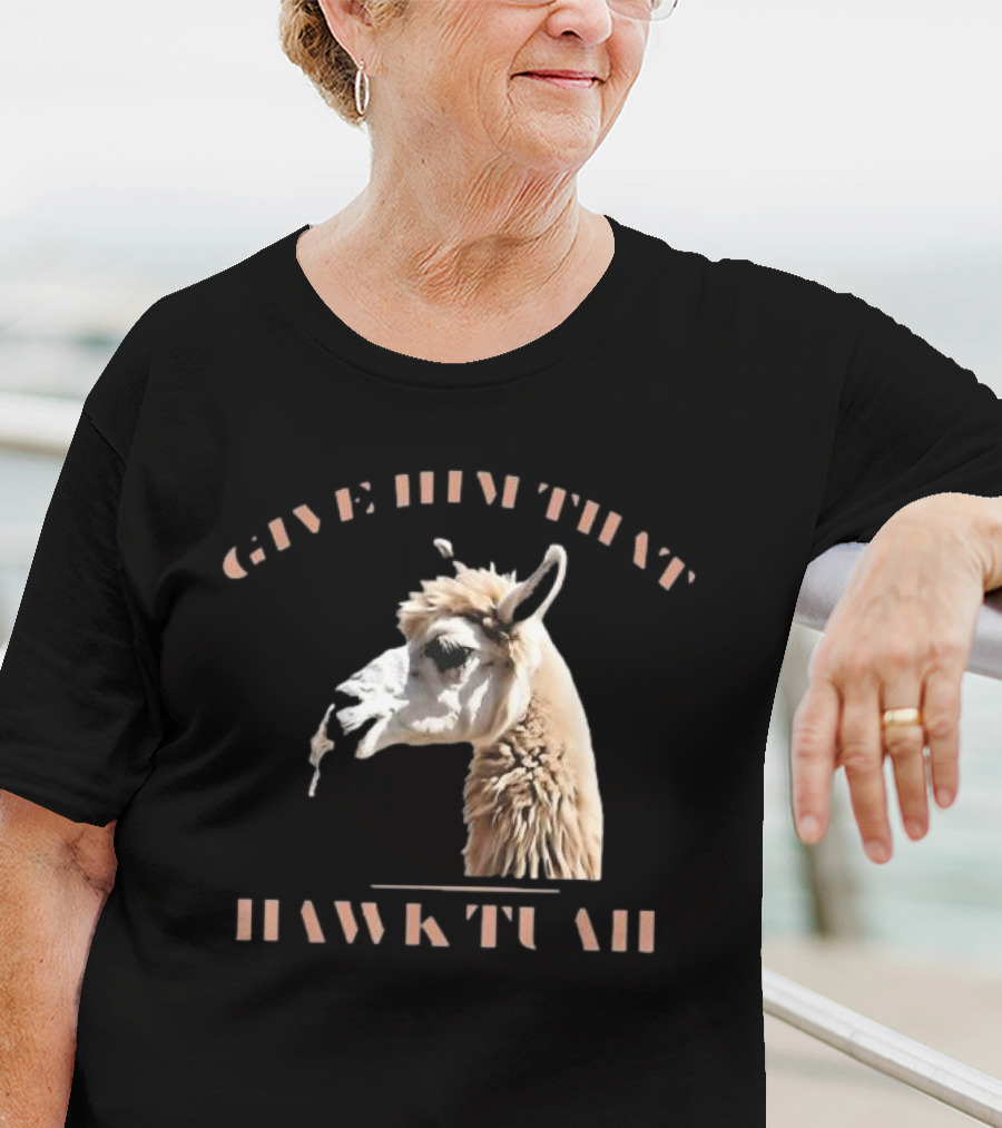 Give Him That Hawk Tuah Llama T-Shirt