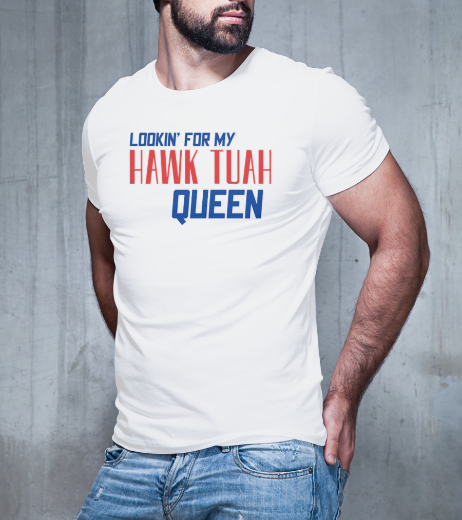 Lookin’ For My Hawk Tuah Queen T-Shirt