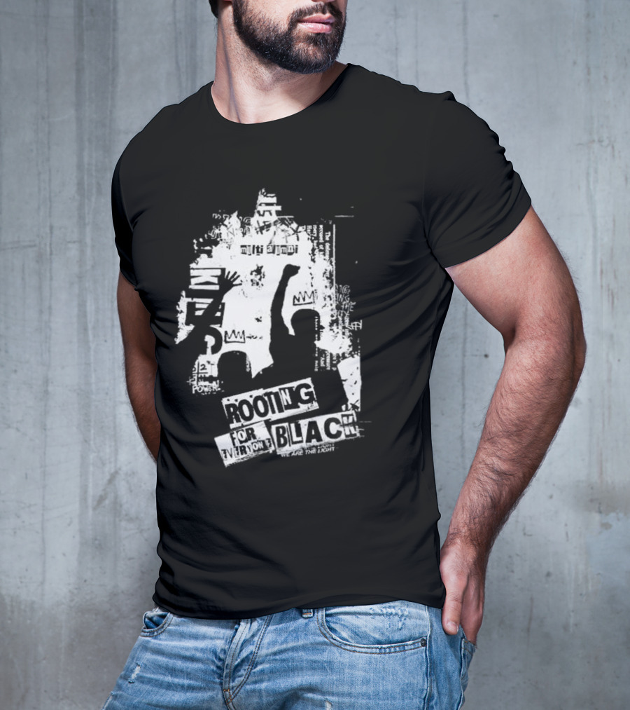 Rooting For Every Black Person We Are The Light T-Shirt
