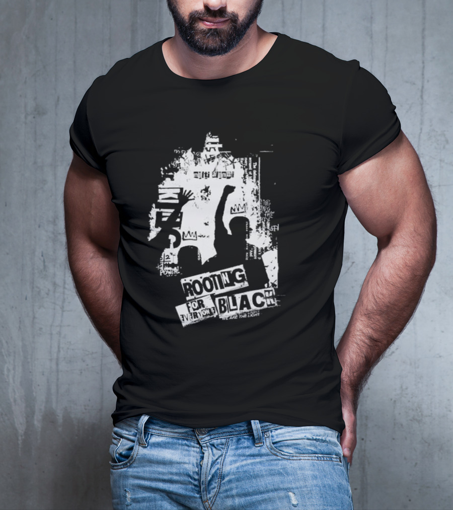 Rooting For Every Black Person We Are The Light T-Shirt