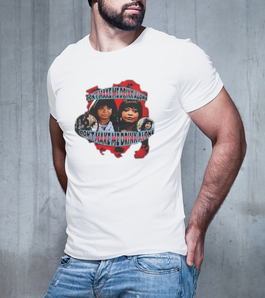 Octavia Spencer Don't Make Me Drink Alone Red Highlighted Faces T-Shirt