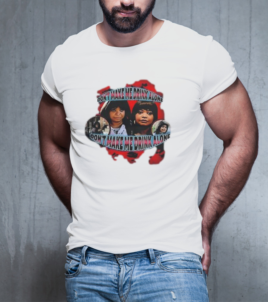Octavia Spencer Don't Make Me Drink Alone Red Highlighted Faces T-Shirt
