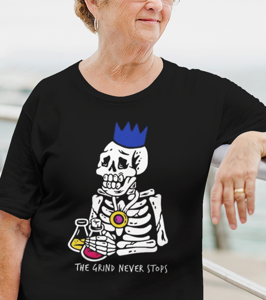 The Grind Never Stops Skeleton With Crown And Beakers T-Shirt
