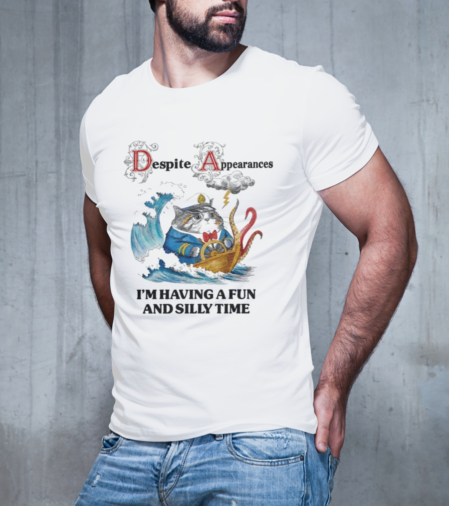 Captain Cat Navigating Stormy Seas Despite Appearances I’m Having A Fun And Silly Time T-Shirt