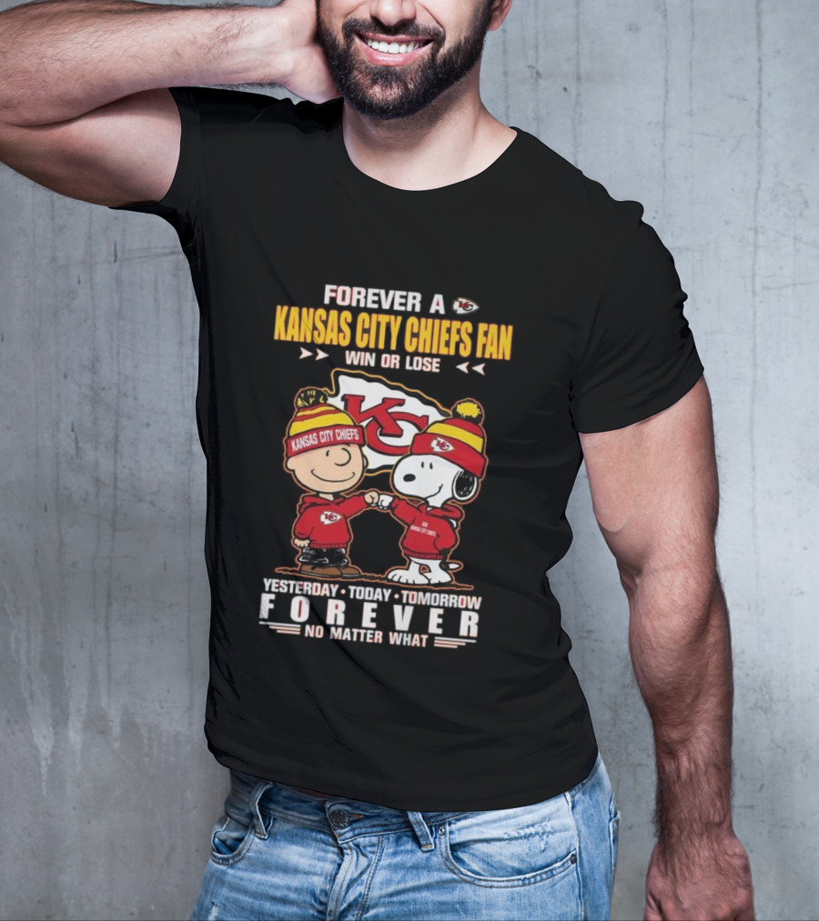 Forever A Kansas City Chiefs Fan Win Or Lose Yesterday Today Tomorrow Forever No Matter What T-Shirt