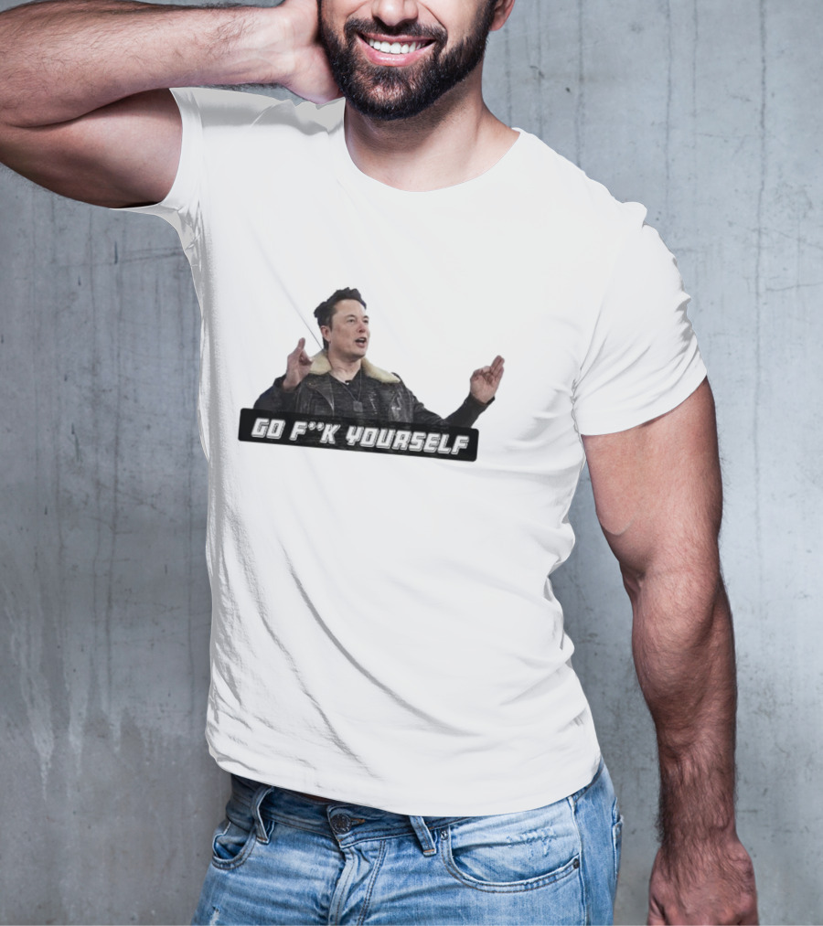 Go Fck Yourself Elon Musk Jacket Image T-Shirt