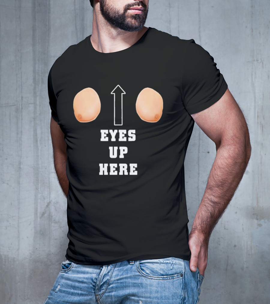 Eyes Up Here Funny Boobs Arrow Joke T-Shirt