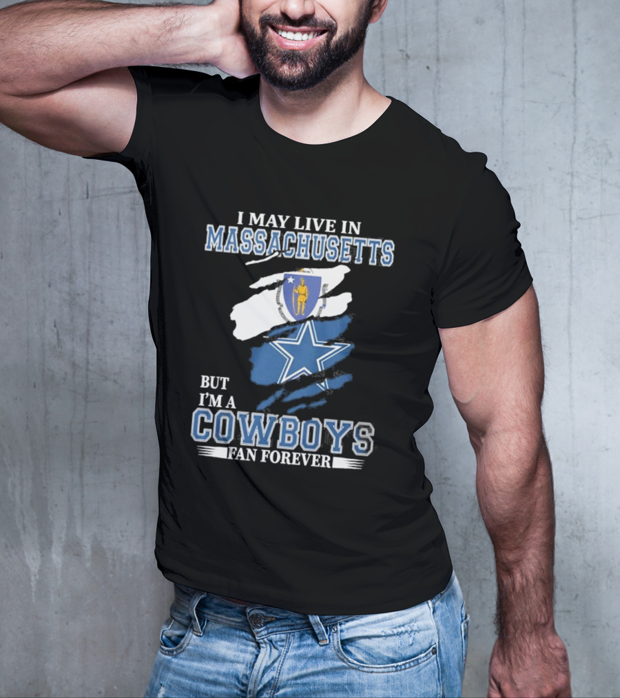 I May Live In Massachusetts But I'm A Cowboys Fan Forever NFL Dallas Cowboys Banner T-Shirt