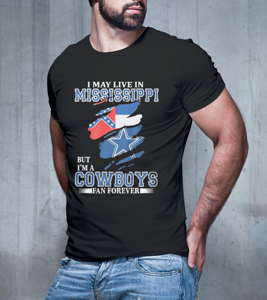 I May Live In Mississippi But I’m A Cowboys Fan Forever NFL Dallas Cowboys Flag T-Shirt
