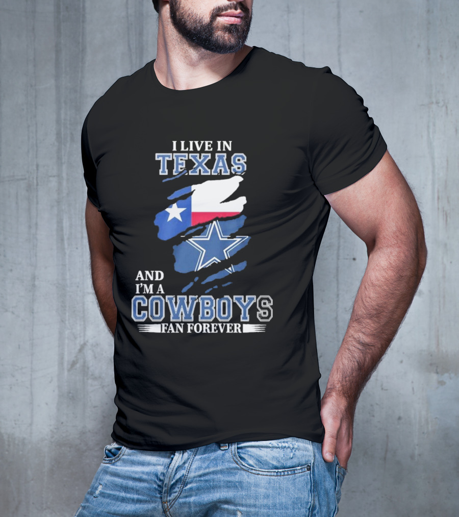I Live In Texas And I'm A Cowboys Fan Forever NFL Dallas Cowboys T-Shirt