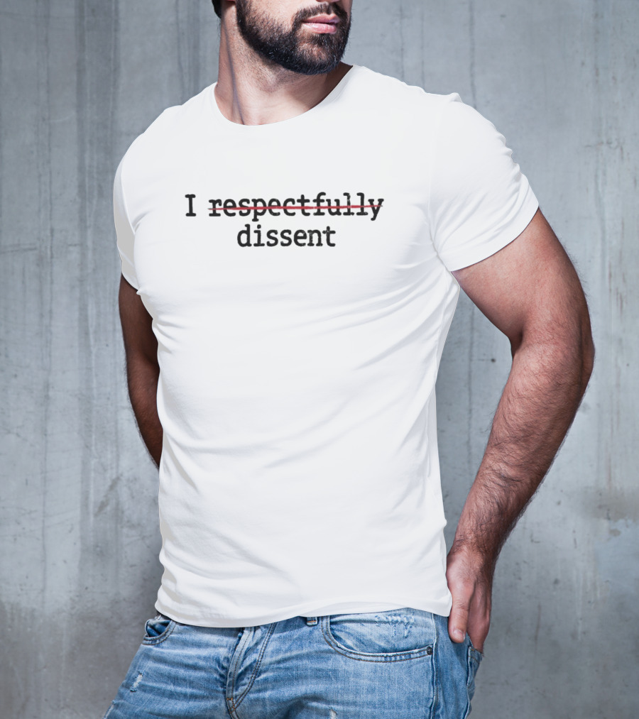I Dissent T-Shirt