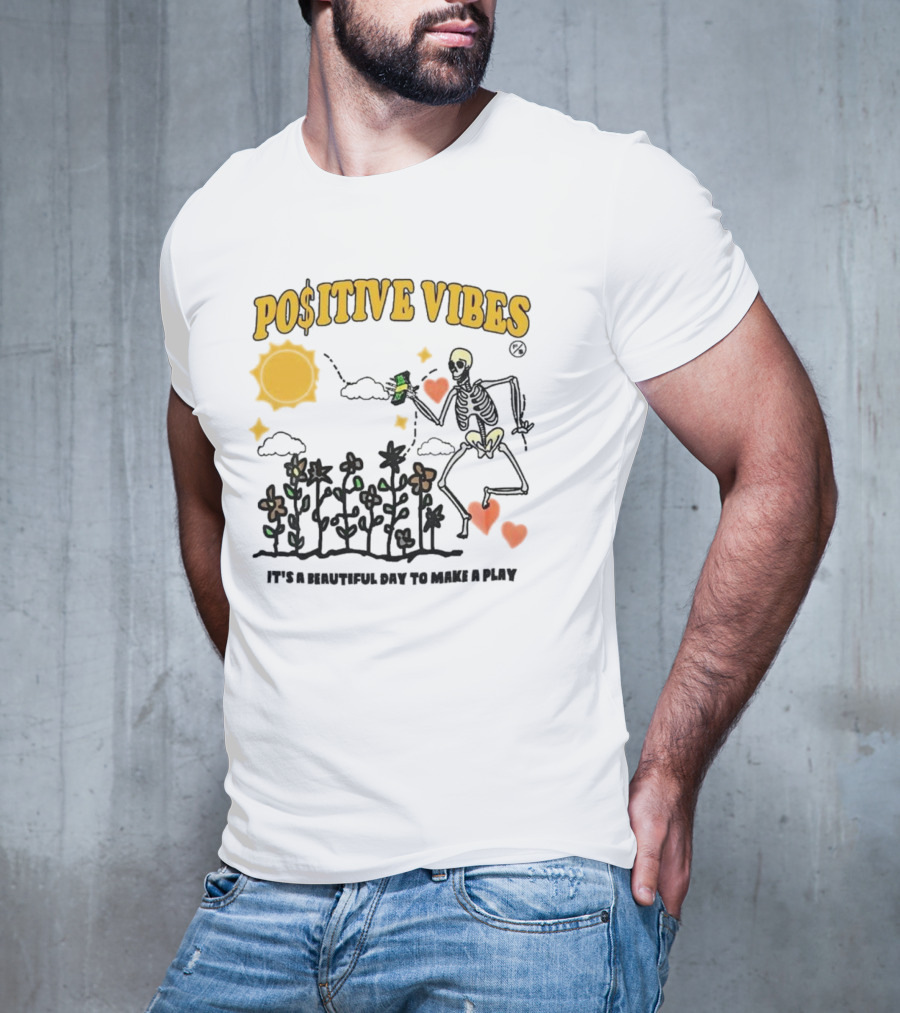 Positive Vibes Skeleton With Sun Flowers Hearts And Phrase It’s A Beautiful Day To Make A Play T-Shirt