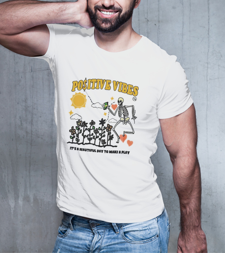Positive Vibes Skeleton With Sun Flowers Hearts And Phrase It’s A Beautiful Day To Make A Play T-Shirt