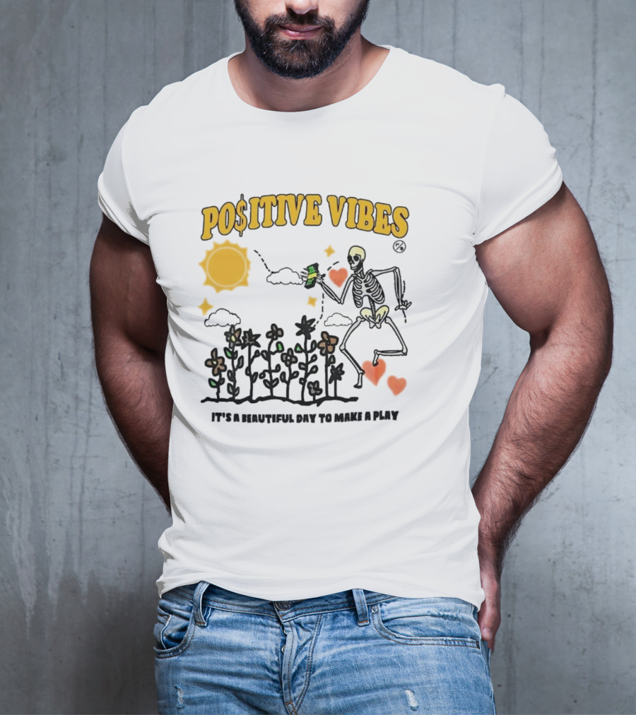 Positive Vibes Skeleton With Sun Flowers Hearts And Phrase It’s A Beautiful Day To Make A Play T-Shirt