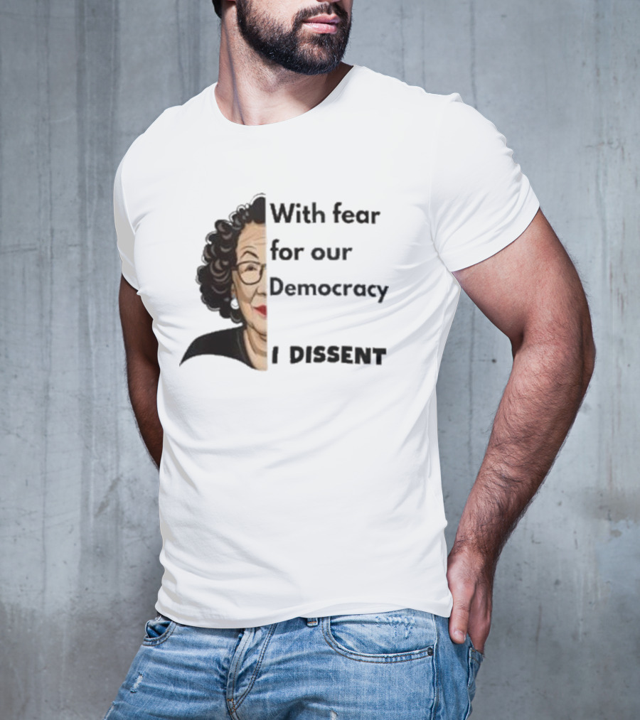 Respectfully Dissent Justice Sotomayor With Fear For Our Democracy I Dissent T-Shirt