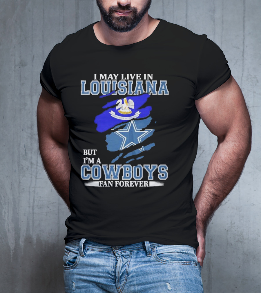 I May Live In Louisiana But I'm A Cowboys Fan Forever Dallas Cowboys Logo With Louisiana State Flag Background T-Shirt