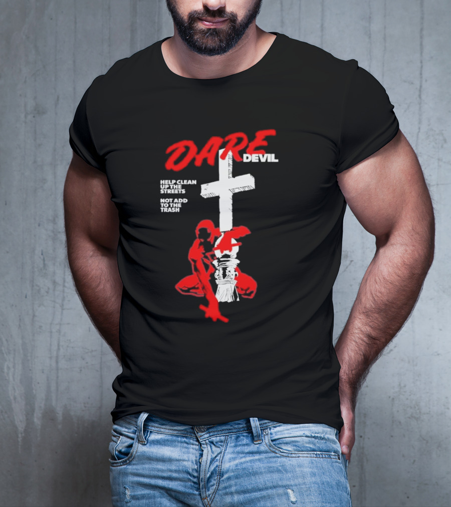 Dare Devil Help Clean Up The Streets Not Add To The Trash Cross T-Shirt