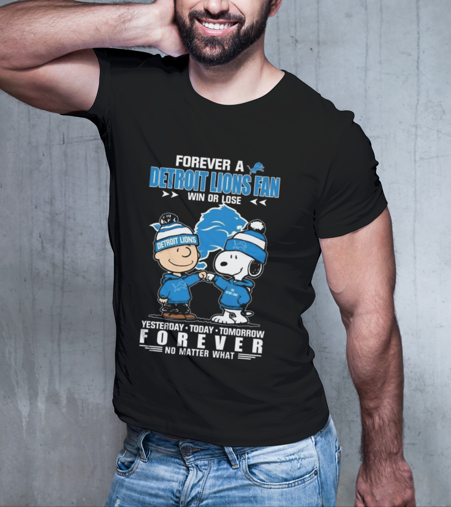 Forever A Detroit Lions Fan Win Or Lose Charlie Brown And Snoopy Yesterday Today Tomorrow No Matter What T-Shirt